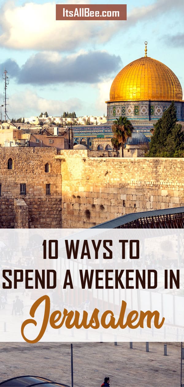 Things To Do In Jerusalem Israel | 10 Ways To Spend A Weekend In Jerusalem