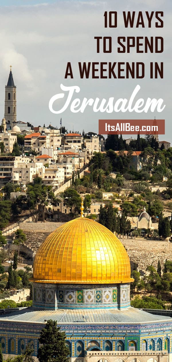 Things To Do In Jerusalem Israel | 10 Ways To Spend A Weekend In Jerusalem
