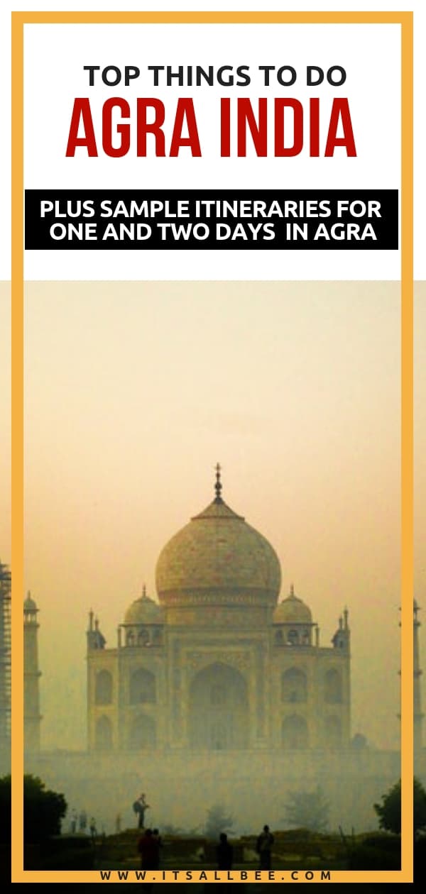 Top Things To Do In Agra One Day + Tips For 2 Day Itinerary - Agra trip one day from Delhi to see Taj Mahal, Baby Taj, Agra Fort and more
