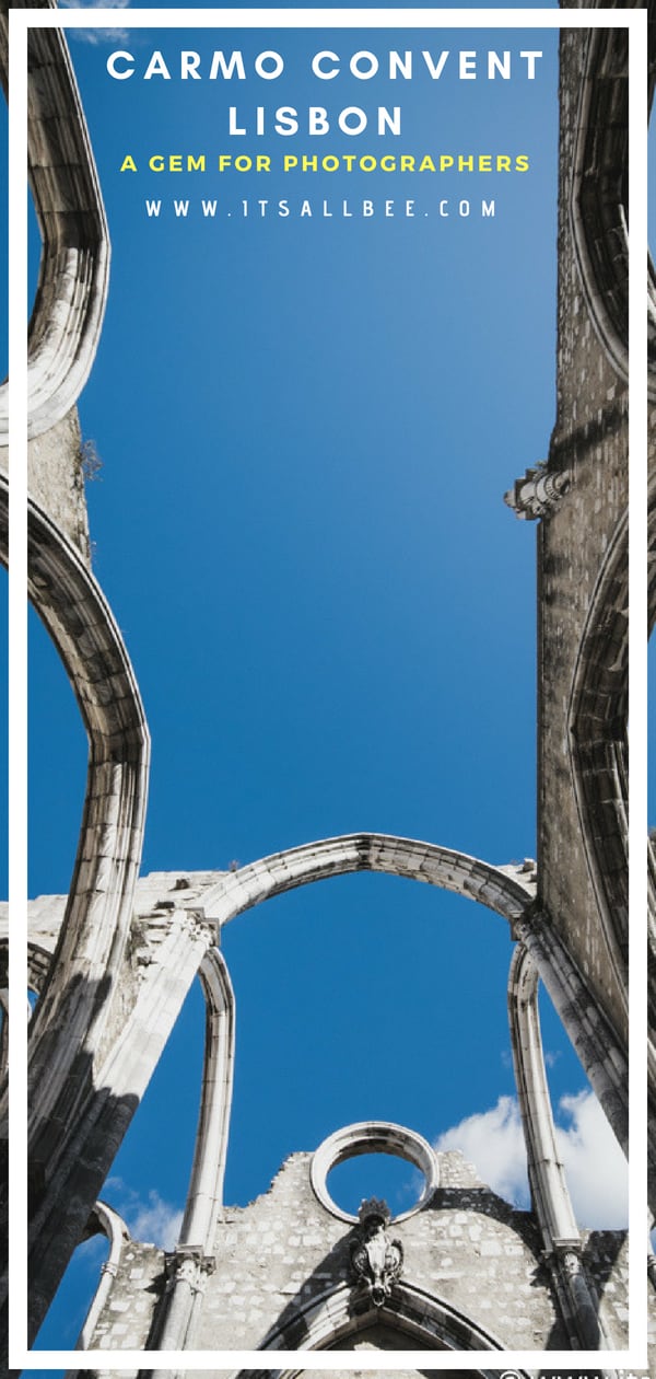 Portugal Must Sees Carmo Convent Lisbon - #itsallbee #traveltips #Lisbon #portugal #vacation #photography #tips