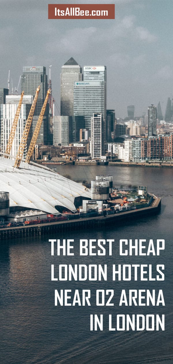 The Best Cheap London Hotels Near O2 Arena In London - ItsAllBee | Solo
