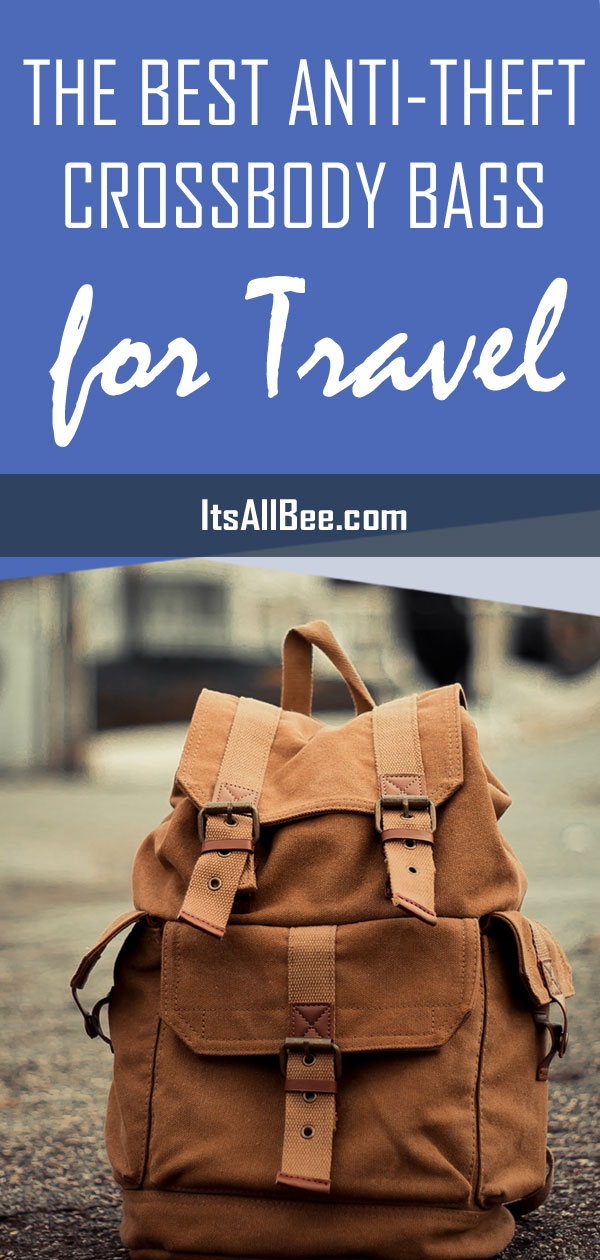 The Best Anti-Theft Crossbody Bags For Travel #theftproof #waterproof #antitheftPurse #bag #purse #travelpurse #travelling #stylish #securebag #safety