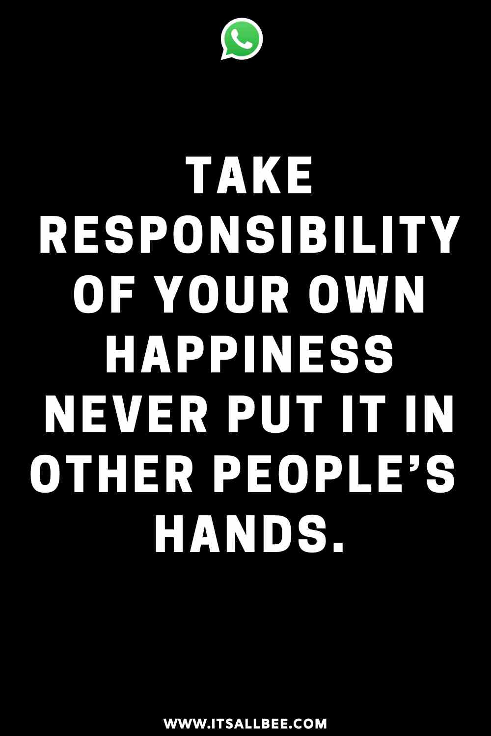 Whatsapp status - take reponsibility of your own happiness, never put it in other people's hands