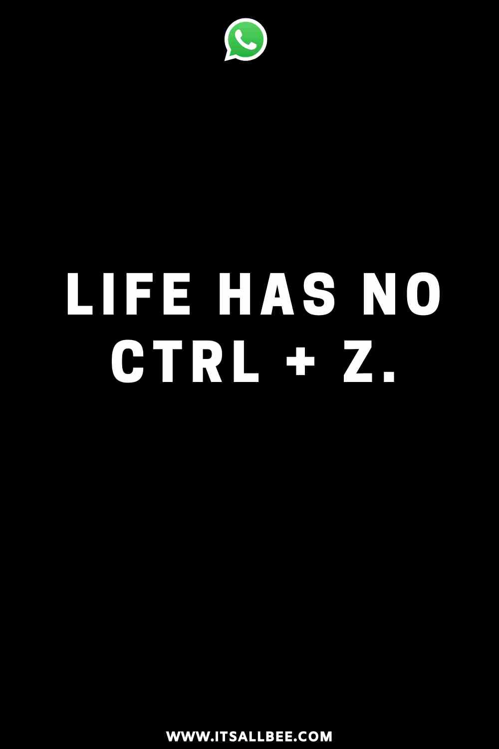 Whatsapp status - life has no CTRL +Z | quotes for whatsapp | best status in whatsapp | whatsapp funny status | cool whatsapp status