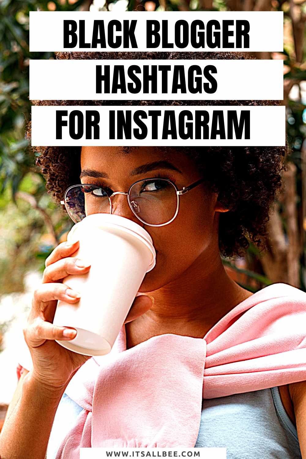 Best Blogger Hashtags On Instagram - mom blogger - fashion blogger - uk blogger - black blogger - lifestyle blogger - travel blogger