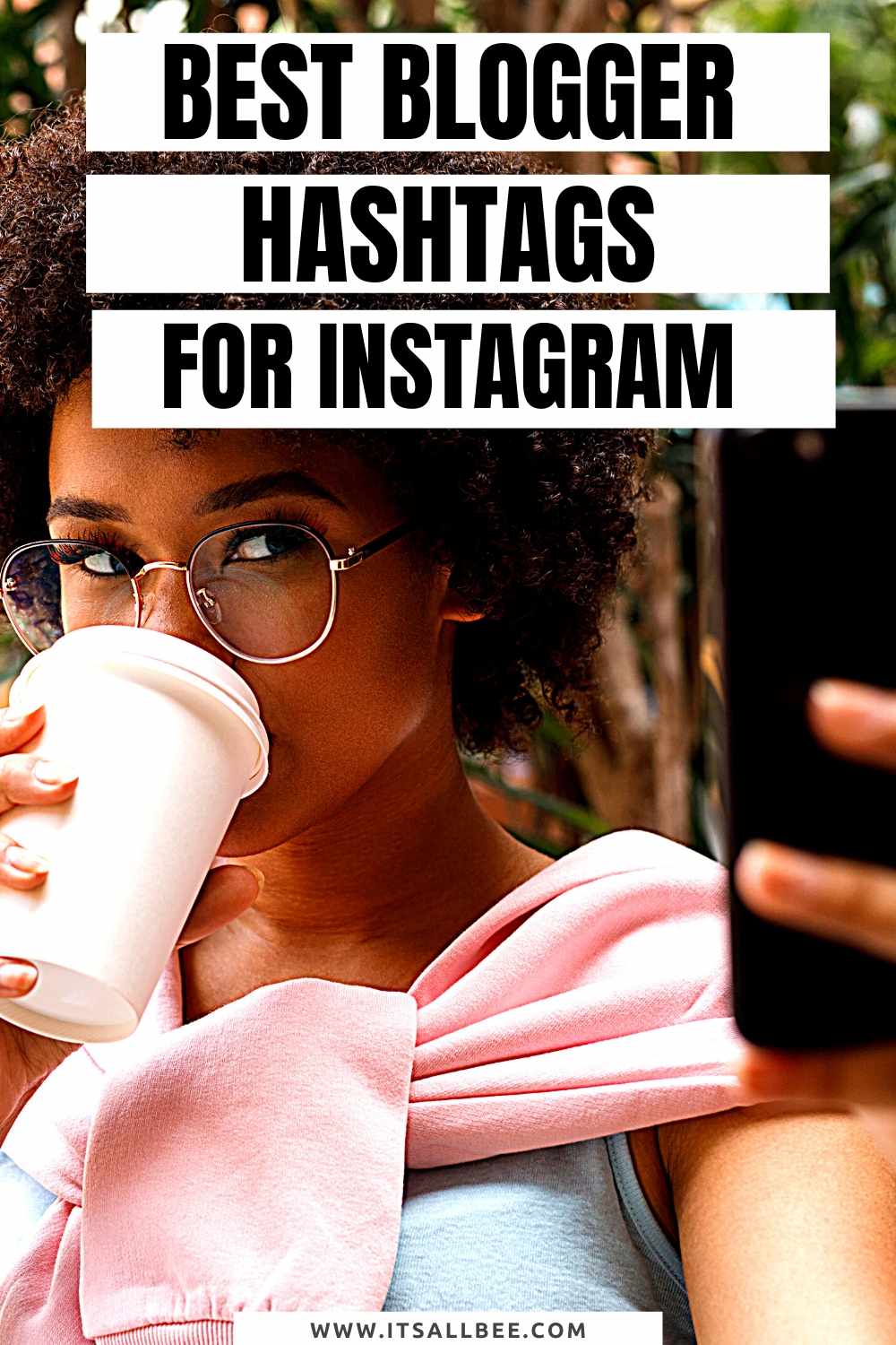 Best Blogger Hashtags On Instagram - mom blogger - fashion blogger - uk blogger - black blogger - lifestyle blogger - travel blogger