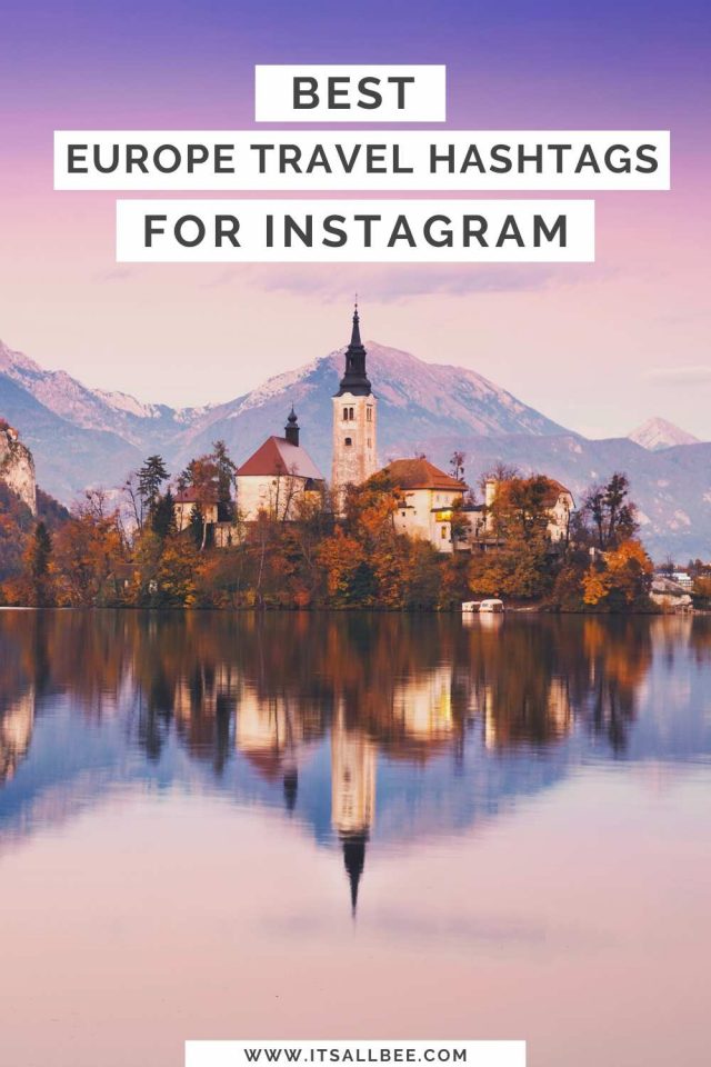Best Europe Hashtags For Instagram ItsAllBee Solo Travel & Adventure Tips