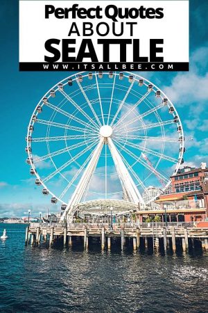 35 Amazing Quotes About Seattle - ItsAllBee | Solo Travel & Adventure Tips