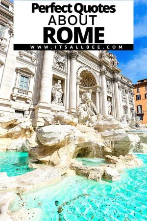 Guide to the best quotes about Rome for Instagram to help you find the perfect captions for your travel to Rome. Quotes About Rome | While Rome Burns Quotes | Roman Empire Quotes | Rome Captions | Rome Sayings | Quotes About The Fall Of Rome | Fontana Di Trevi Quotes | Trevi Fountain Quotes | Quotes From Rome | Rome Sayings Quotes | Rome Travel Quotes | Quotes About Rome Italy | Rome Quotes For Instagram 